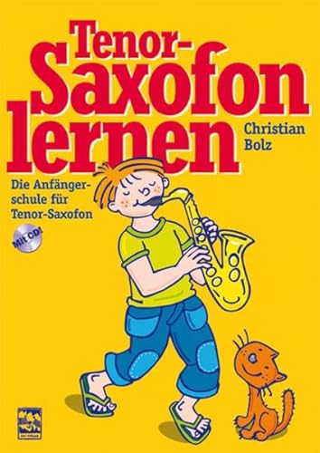 Tenorsaxofon lernen: Die Anfängerschule mit CD für Tenorsaxofon