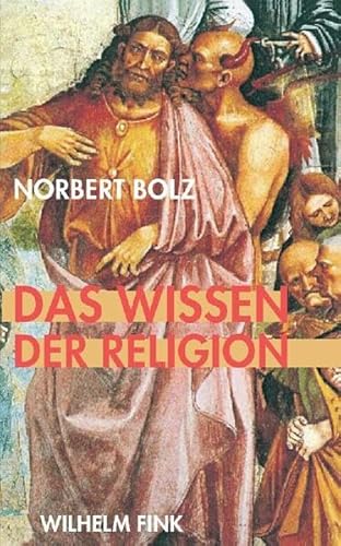 Das Wissen der Religion: Betrachtungen eines religiös Unmusikalischen