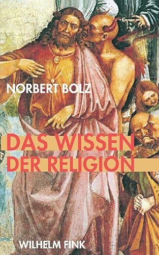 Das Wissen der Religion: Betrachtungen eines religiös Unmusikalischen