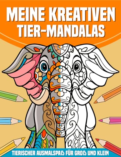 Tier-Mandalas: Malbuch für kreative Kinder und Erwachsene: Fantastisch tierischer Ausmalspaß für Groß und Klein