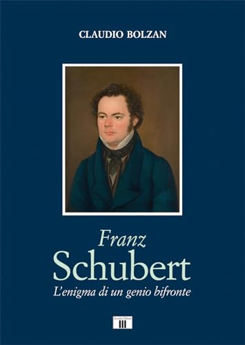 Franz Schubert. L'enigma di un genio bifronte
