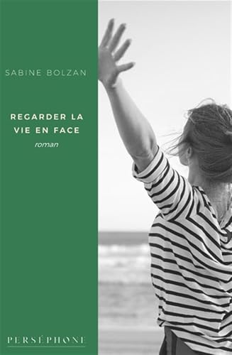 Regarder la vie en face: Roman von PERSEPHONE