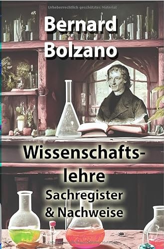Bolzano's Wissenschaftslehre / Wissenschaftslehre: Sachregister & Nachweise von epubli