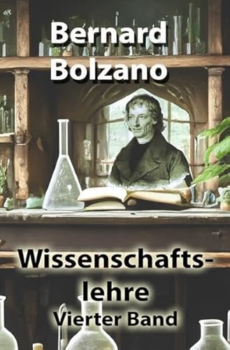 Bolzano's Wissenschaftslehre / Wissenschaftslehre: Vierter Band von epubli