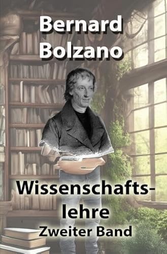 Bolzano's Wissenschaftslehre / Wissenschaftslehre: Zweiter Band von epubli