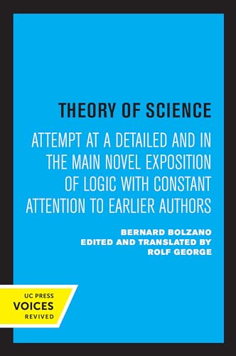 Theory of Science: Attempt at a Detailed and in the main Novel Exposition of Logic with Constant Attention to Earlier Authors von University of California Press