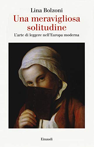 Una meravigliosa solitudine. L'arte di leggere nell' Europa moderna (Saggi, Band 987) von Einaudi