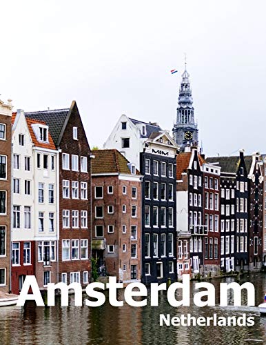 Amsterdam Netherlands: Coffee Table Photography Travel Picture Book Album Of A City in Europe Large Size Photos Cover von Independently Published