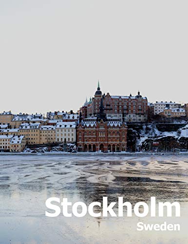 Stockholm Sweden: Coffee Table Photography Travel Picture Book Album Of A Scandinavian Swedish Country And City In The Baltic Sea Large Size Photos Cover