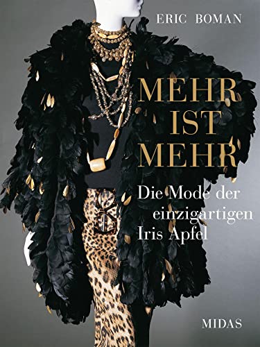 Mehr ist mehr. Die Mode der einzigartigen Iris Apfel. (Midas Collection) Stilikone, Fashion-Vorbild und Mode-Kultfigur: Exklusiver Bildband mit ...: Die einzigartige Mode der Iris Apfel