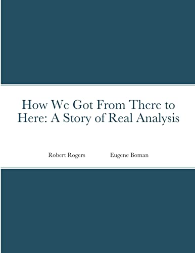 How We Got From There to Here: A Story of Real Analysis