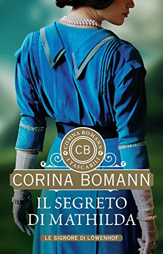 Il segreto di Mathilda: Le signore di Löwenhof (I tascabili di Corina Bomann)