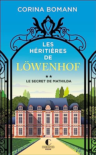 Les Héritières de Löwenhof : le secret de Mathilda Les Héritières de Löwenhof : le secret de Mathilda