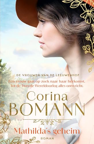 Mathilda's geheim: Een vrouw gaat op zoek naar haar herkomst. Tot de Tweede Wereldoorlog alles ontwricht. (Vrouwen van de Leeuwenhof, 2) von Boekerij