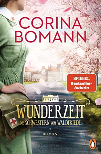 Wunderzeit: Die Schwestern vom Waldfriede - Roman. Das große Finale der mitreißenden historischen Saga – jeder Band ein Bestseller! (Die Waldfriede-Saga, Band 4)