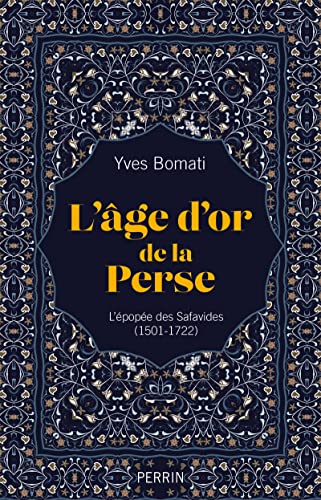 L'age d'or de la Perse - L'épopée des Safavides (1501-1722) von PERRIN
