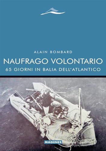 Naufrago volontario. 65 giorni in balia dell'Atlantico (Maree. Storie del mare)