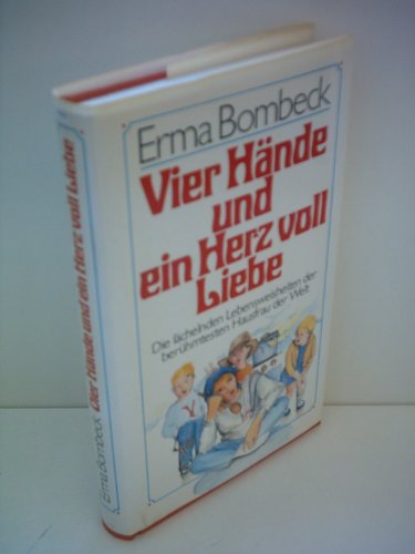 Vier Hände und ein Herz voll Liebe: Die lächelnden Lebensweisheiten der berühmtesten Hausfrau der Welt (Lübbe Belletristik)