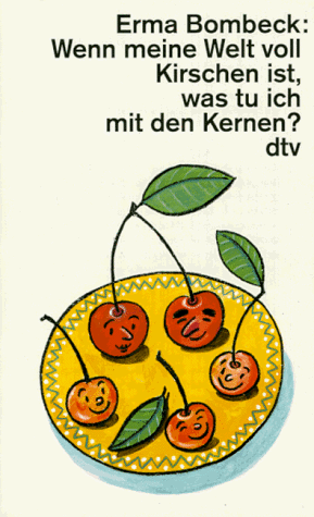 Wenn meine Welt voll Kirschen ist, was tu ich mit den Kernen? (dtv großdruck)