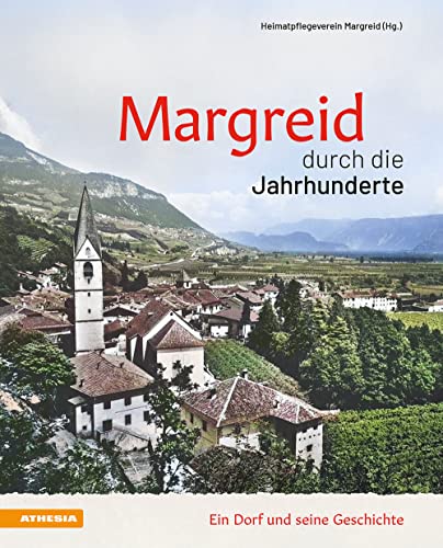 Margreid durch die Jahrhunderte: Ein Dorf und seine Geschichte von Athesia-Tappeiner Verlag