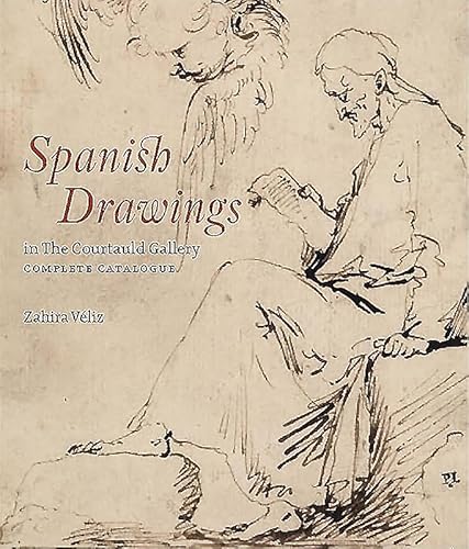 Spanish Drawings in the Courtauld Gallery: Complete Catalogue: Drawings from Ribera to Picasso (Courtauld Institute Gallery, London: Exhibition Catalogues)