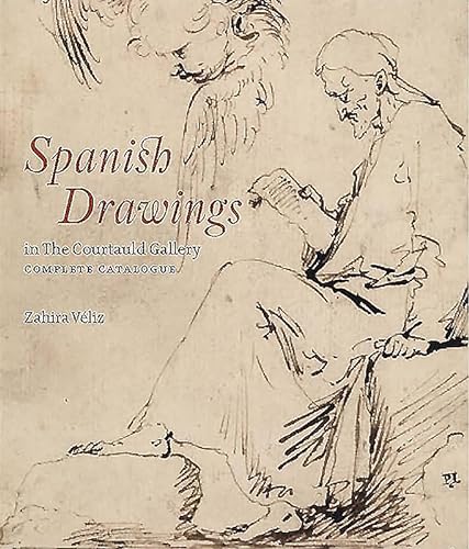 Spanish Drawings in the Courtauld Gallery: Complete Catalogue: Drawings from Ribera to Picasso (Courtauld Institute Gallery, London: Exhibition Catalogues)