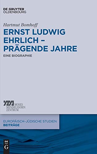 Ernst Ludwig Ehrlich – prägende Jahre: Eine Biographie (Europäisch-jüdische Studien – Beiträge, 25, Band 25) von De Gruyter Oldenbourg
