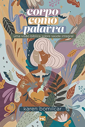 Corpo como Palavra: Uma visão bíblica sobre saúde integral von Editora Mundo Cristão