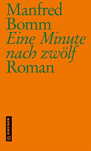 Eine Minute nach zwölf: Roman (Kriminalromane im GMEINER-Verlag)