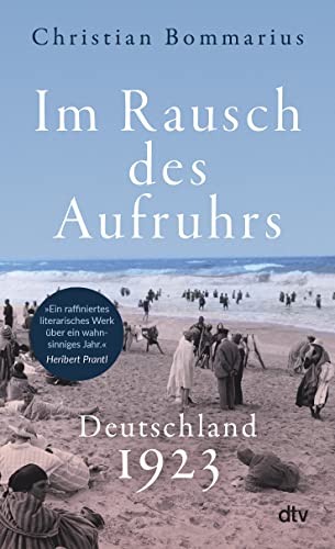 Im Rausch des Aufruhrs: Deutschland 1923 | Das turbulenteste Jahr der Weimarer Republik von dtv Verlagsgesellschaft