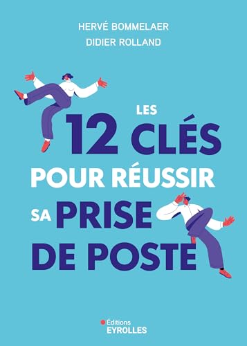 Les 12 clés pour réussir sa prise de poste von EYROLLES
