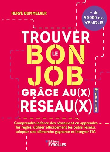 Trouver le bon job grâce au(x) réseau(x) 9e édition: Comprendre la force des réseaux et en apprendre les règles, utiliser efficacement les outils Réseau, adopter une démarche gagnante et intégrer l'IA von EYROLLES