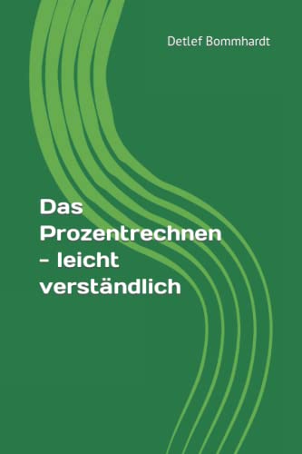Das Prozentrechnen: Mathematik leicht verständlich von Independently published