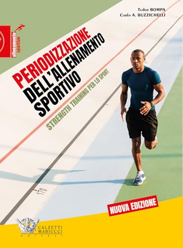 Periodizzazione dell'allenamento sportivo. Programmi per lo sviluppo della forza massima per 35 sports von Calzetti Mariucci