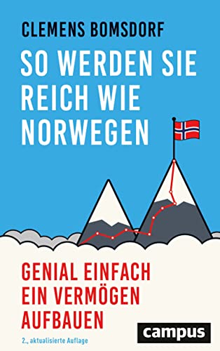 So werden Sie reich wie Norwegen: Genial einfach ein Vermögen aufbauen von Campus Verlag GmbH