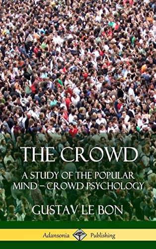 The Crowd: A Study of the Popular Mind - Crowd Psychology (Hardcover) von Lulu