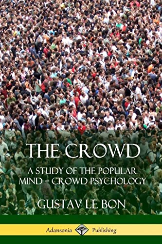 The Crowd: A Study of the Popular Mind – Crowd Psychology von Lulu