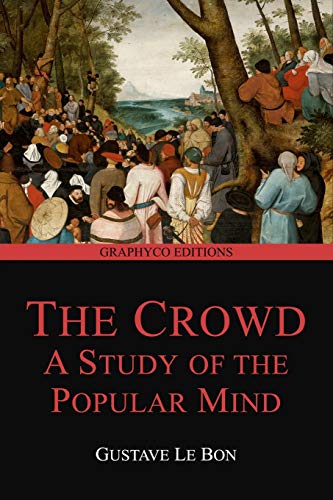 The Crowd: A Study of the Popular Mind (Graphyco Editions)