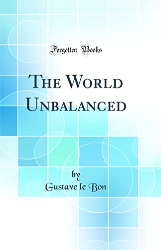 The World Unbalanced (Classic Reprint)