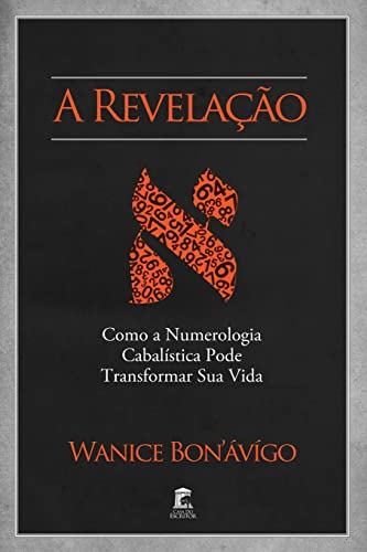 A Revelação - Como a Numerologia Cabalística Pode Transformar Sua Vida von CreateSpace Independent Publishing Platform