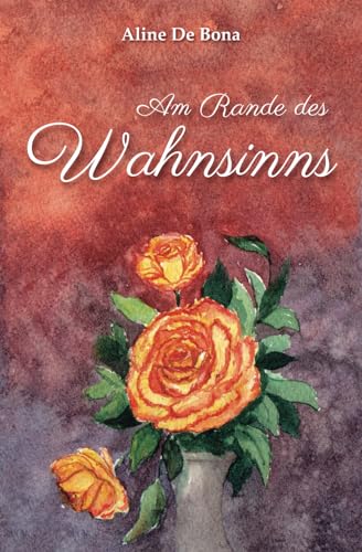 Am Rande des Wahnsinns Am Rande des Wahnsinns von ALINE DE BONA