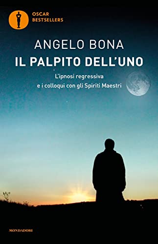 Il palpito dell'Uno. L'ipnosi regressiva e i colloqui con gli spiriti maestri (Oscar bestsellers)