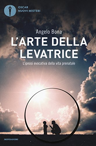 L'arte della levatrice. L'ipnosi evocativa della vita prenatale (Oscar nuovi misteri) von Mondadori