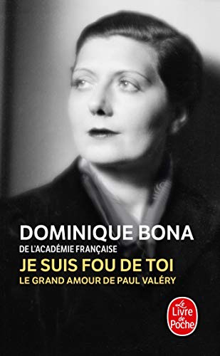 Je suis fou de toi: le grand amour de Paul Valéry