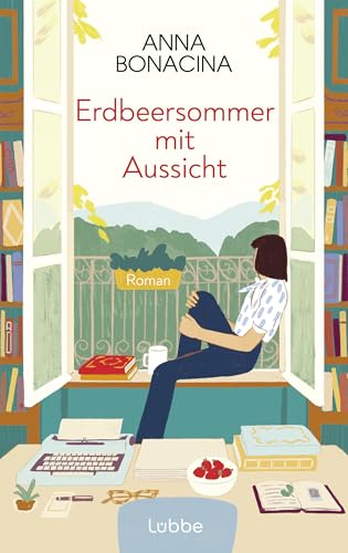 Erdbeersommer mit Aussicht: Roman. Ein italienischer Sommer voller Geheimnisse »Romantisch und herzenswarm – ein Roman zum Einkuscheln« CORRIERE DELLA SERA Erdbeersommer mit Aussicht: Roman. Ein italienischer Sommer voller Geheimnisse »Romantisch und herzenswarm – ein Roman zum Einkuscheln« CORRIERE DELLA SERA