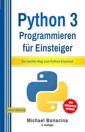 Python: 3 Programmieren für Einsteiger: Der leichte Weg zum Python-Experten (Einfach Programmieren lernen, Band 2) von Independently published