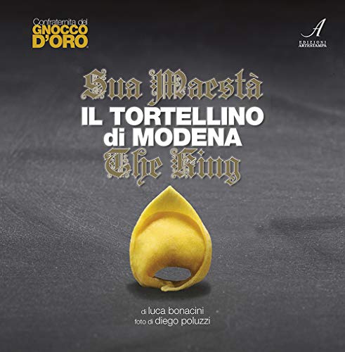 Sua Maestà Il Tortellino Di Modena-the King. Ediz. Bilingue von Edizioni Artestampa