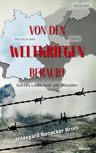 Von den Weltkriegen beraubt: Gottes Liebe heilt alle Wunden