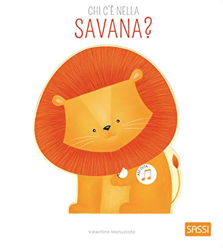 Chi c'è nella savana? Libri sonori. Ediz. a colori (Sassi junior)
