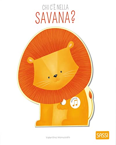 Chi c'è nella savana? Libri sonori. Ediz. a colori (Sassi junior) von Sassi